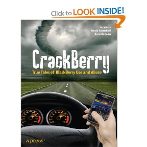 CrackBerry: True Tales of BlackBerry Use and Abuse