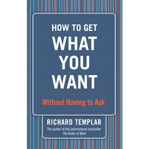 How to Get What You Want…