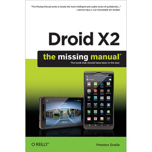 Droid X2: The Missing Manual, 2nd Edition