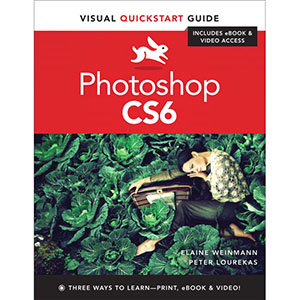 Photoshop CS6: Visual QuickStart Guide