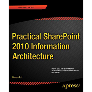 Practical SharePoint 2010 Information Architecture