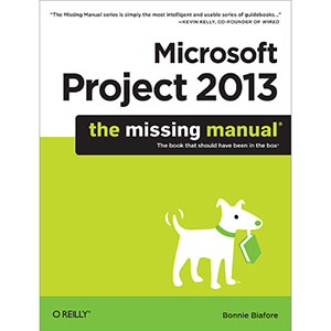 Microsoft Project 2013: The Missing Manual