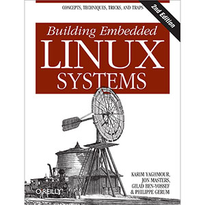 Building Embedded Linux Systems, 2nd Edition