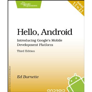 Hello, Android: Introducing Google's Mobile Development Platform, 3rd Edition