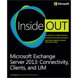 Microsoft Exchange Server 2013 Inside Out: Connectivity, Clients, and UM