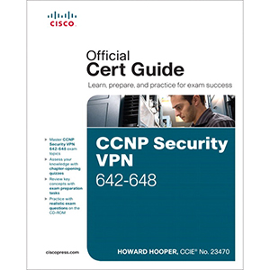 CCNP Security VPN 642-648 Official Cert Guide, 2nd Edition