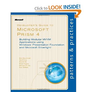Developer’s Guide to Microsoft Prism 4: Building Modular MVVM Applications with Windows Presentation Foundation and Microsoft Silverlight