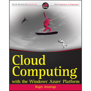 Cloud Computing with the Windows Azure Platform