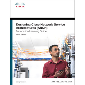 Designing Cisco Network Service Architectures (ARCH) Foundation Learning Guide, 3rd Edition