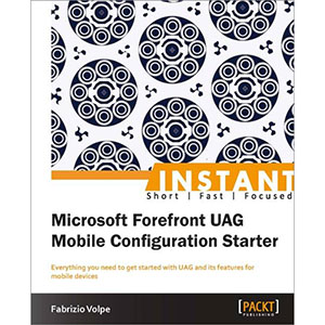 Instant Microsoft Forefront UAG Mobile Configuration Starter