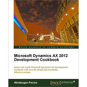 Microsoft Dynamics AX 2012 Development Cookbook