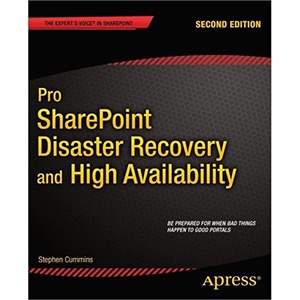 Pro SharePoint Disaster Recovery and High Availability, 2nd Edition