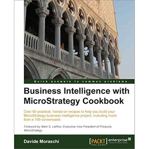 Business Intelligence with MicroStrategy Cookbook