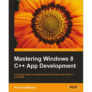 Mastering Windows 8 C++ App Development