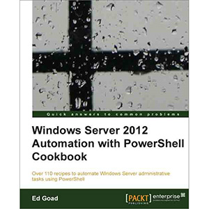 Windows Server 2012 Automation with PowerShell Cookbook