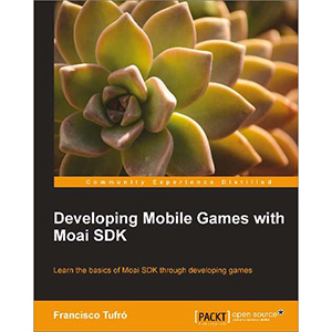 Developing Mobile Games with Moai SDK
