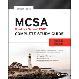 MCSA Windows Server 2012 Complete Study Guide: Exams 70-410, 70-411, 70-412, and 70-417