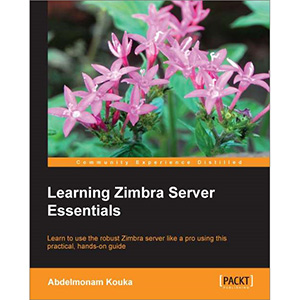 Learning Zimbra Server Essentials