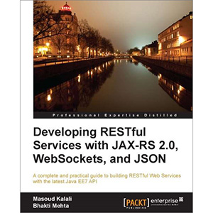 Developing RESTful Services with JAX-RS 2.0, WebSockets, and JSON