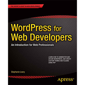 WordPress for Web Developers, 2nd Edition