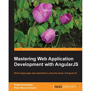 Mastering Web Application Development with AngularJS