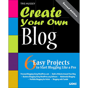 Create Your Own Blog, 2nd Edition