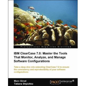 IBM Rational ClearCase 7.0: Master the Tools That Monitor, Analyze, and Manage Software Configurations