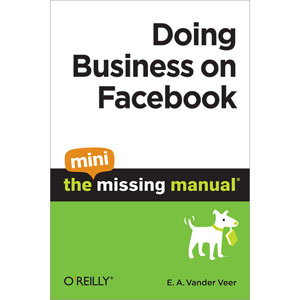 Doing Business on Facebook: The Mini Missing Manual