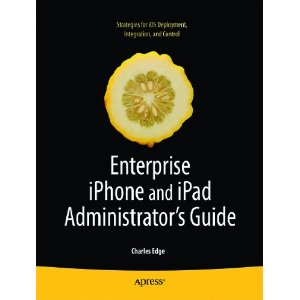 Enterprise iPhone and iPad Administrators Guide