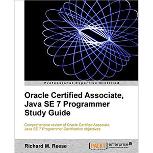 Oracle Certified Associate, Java SE 7 Programmer Study Guide