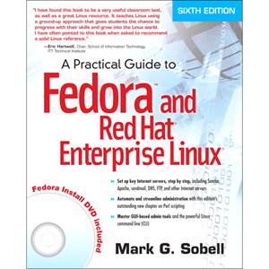 A Practical Guide to Fedora and Red Hat Enterprise Linux, 6th Edition