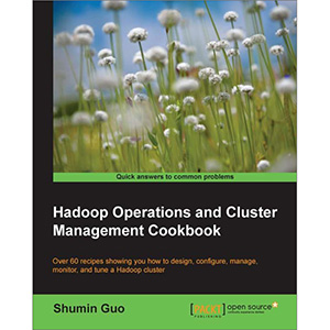 Hadoop Operations and Cluster Management Cookbook