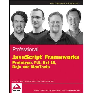 Professional JavaScript Frameworks: Prototype, YUI, ExtJS, Dojo and MooTools