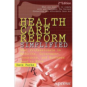 Health Care Reform Simplified, 2nd Edition