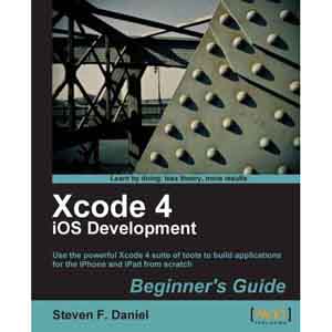 Xcode 4 iOS Development: Beginners Guide