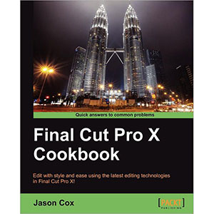 Final Cut Pro X Cookbook