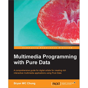 Multimedia Programming with Pure Data