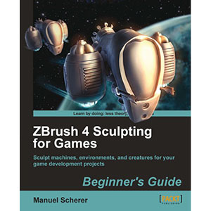 ZBrush 4 Sculpting for Games: Beginner’s Guide