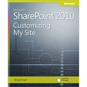 Microsoft SharePoint 2010: Customizing My Site