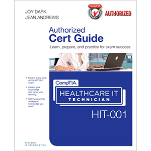 CompTIA Healthcare IT Technician HIT 001 Authorized Cert Guide