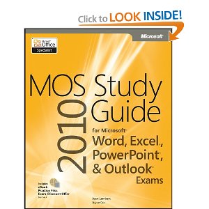 MOS 2010 Study Guide for Microsoft Word, Excel, PowerPoint, and Outlook