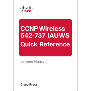CCNP Wireless (642-737 IAUWS) Quick Reference