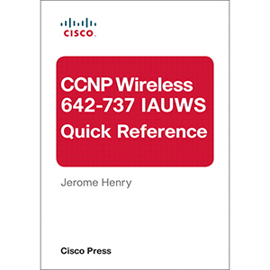 CCNP Wireless (642 737 IAUWS) Quick Reference