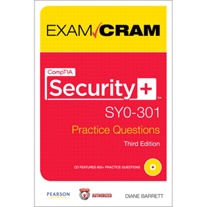 CompTIA Security+ SY0-301 Authorized Practice Questions Exam Cram, 3rd Edition