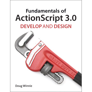 Fundamentals of ActionScript 3.0: Develop and Design