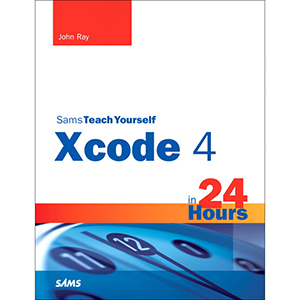 Sams Teach Yourself Xcode 4 in 24 Hours