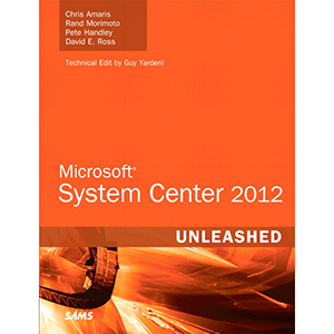 Microsoft System Center 2012 Unleashed