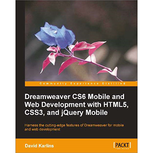 Dreamweaver CS6 Mobile and Web Development with HTML5, CSS3, and jQuery Mobile