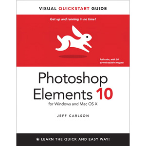 Photoshop Elements 10 for Windows and Mac OS X: Visual QuickStart Guide