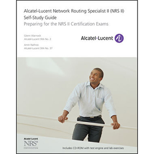 Alcatel Lucent Network Routing Specialist II (NRS II) Self Study Guide